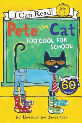 PETE THE CAT: TOO COOL FOR SCHOOL -I CAN