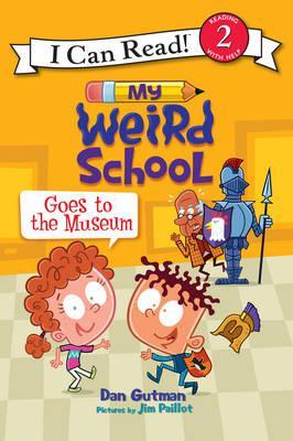 MY WEIRD SCHOOL GOES TO THE MUSEUM - I CAN READ 2