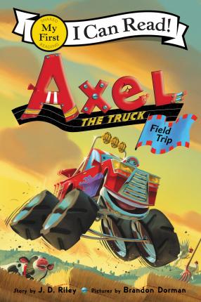 AXEL THE TRUCK: FIELD TRIP MY FIRST READING