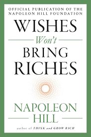 WISHES WONT BRING RICHES
