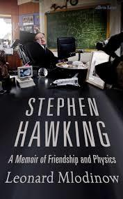 STEPHEN HAWKING - A MEMOIR OF FRIENDSHIP AND PHYSICS