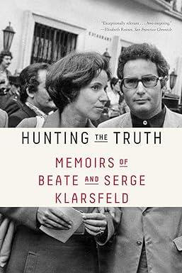 HUNTING THE TRUTH MEMOIRS OF BEATE AND SERGE KLARS