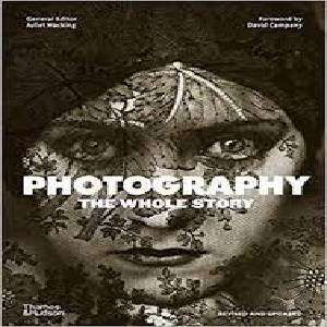 PHOTOGRAPHY: THE WHOLE STORY
