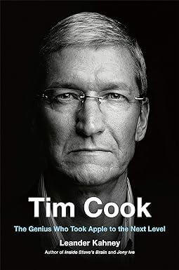 TIM COOK THE GENIUS WHO TOOK APPLE TO THE NEXT LEV