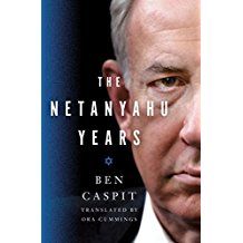 THE NETANYAHU YEARS BEN CASPIT HC