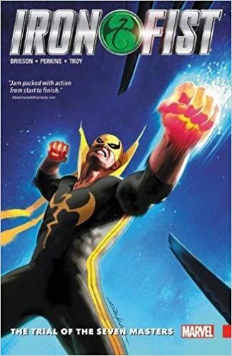 IRON FIST VOL 1: THE TRIAL OF THE SEVEN MASTERS PB