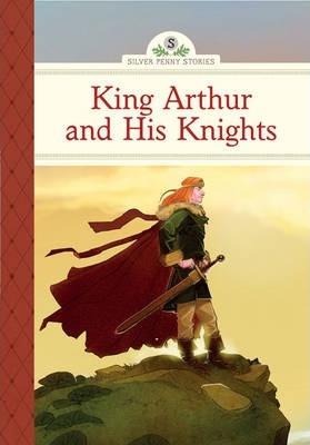 KING ARTHUR AND HIS KNIGHTS-SILVER PENNY STORIES