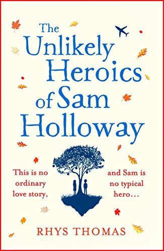 THE UNLIKELY HEROICS OF SAM HOLLOWAY PB UK