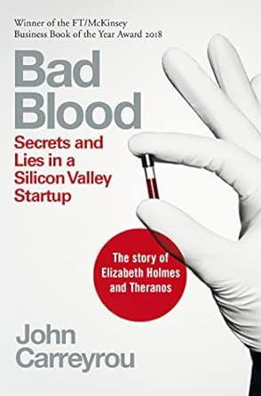 BAD BLOOD SECRETS AND LIES IN A SILICON VALLEY STARTUP PB UK