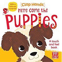 HERE COME THE PUPPIES: A TOUCH AND FEEL BB WITH A 