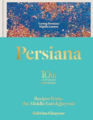 PERSIANA - RECIPES FROM THE MIDDLE EAST & BEYOND