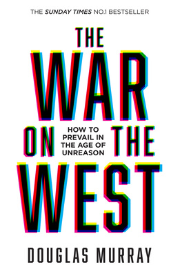 THE WAR ON THE WEST- HOW TO PREVAIL IN THE AGE OF UNREASON