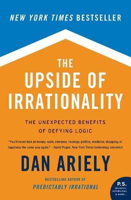 THE UPSIDE OF IRRATIONALITY
