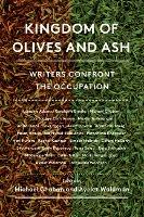 KINGDOM OF OLIVES AND ASH: WRITERS CONFRONT THE OCCUPATION US TPB