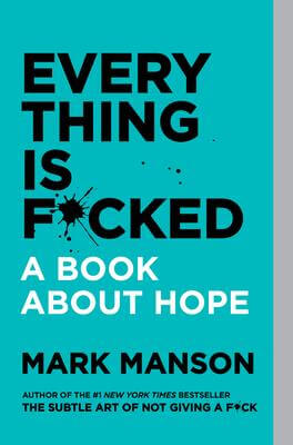 EVERYTHING IS FUCKED - MARK MANSON