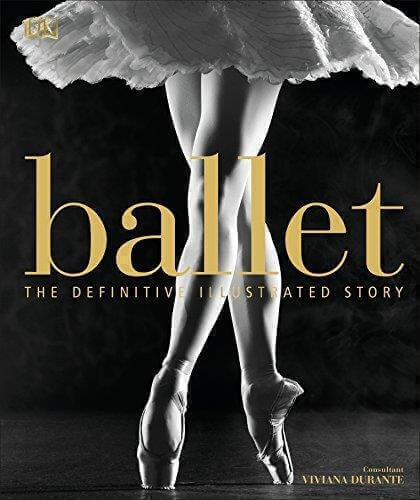 BALLET - THE DEFINITIVE ILLUSTRATED STORY