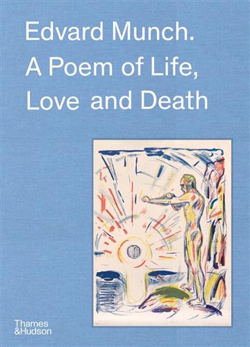 EDWARD MUNCH: A POEM OF LIFE, LOVE AND DEATH