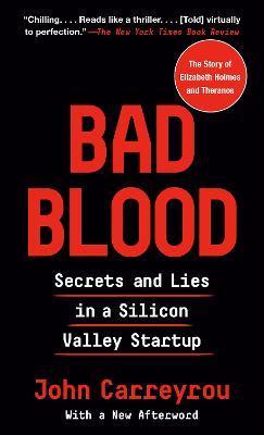 BAD BLOOD:  SECRETS AND LIES IN A SILICON VALLEY S