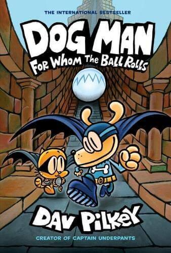 DOG MAN 7 - FOR WHOM THE BALL ROLLS