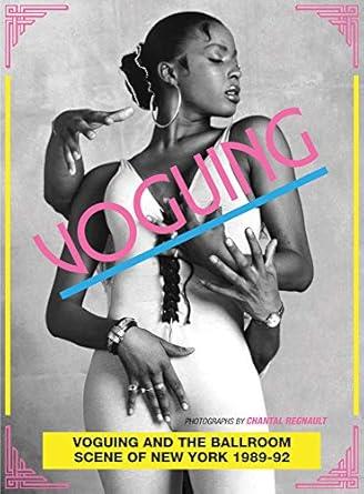 VOGUING AND THE BALLROOM SCENE