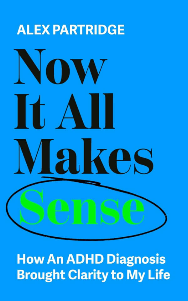 NOW IT ALL MAKES SENSE - HOW AN ADHD DIAGNOSIS BROUGHT CLARITY TO MY LIFE