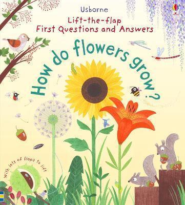 LIFT THE FLAP HOW DO FLOWERS GROW?