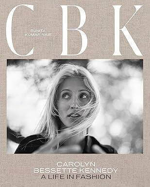 CBK - CAROLYN  BESSETTE KENNEDY - A LIFE IN FASHIO