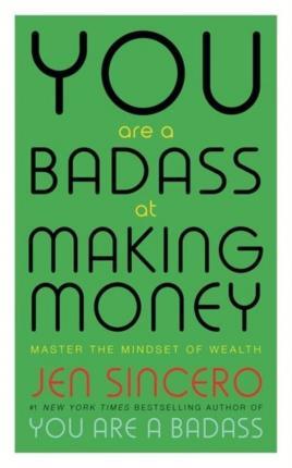 YOU ARE A BADASS AT MAKING MONEY