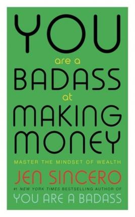 YOU ARE A BADASS AT MAKING MONEY