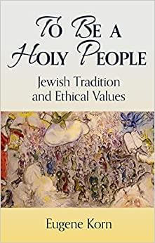 TO BE A HOLY PEOPLE \ EUGENE KORN
