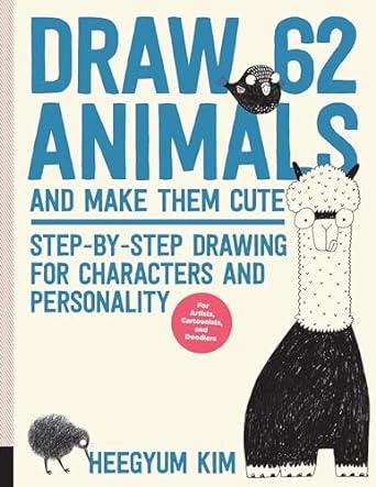 DRAW 62 ANIMALS AND MAKE THEM CUTE PB UK