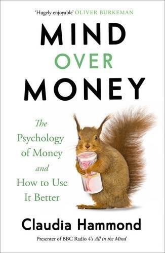MIND OVER MONEY: THE PSYCHOLOGY OF MONEY AND HOW T