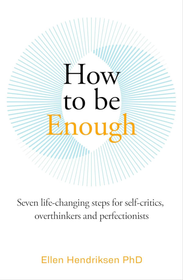 HOW TO BE ENOUGH - SEVEN LIFE-CHANGING STEPS