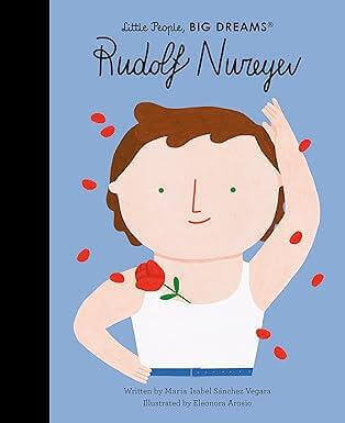 RUDOLF NUREYEV (LITTLE PEOPLE, BIG DREAMS)
