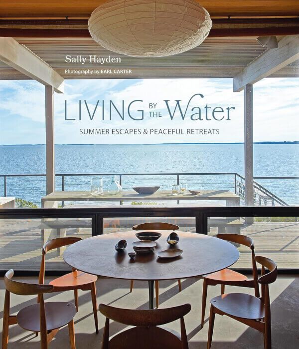 LIVING BY THE WATER - SUMMER ESCAPES & PEACEFUL RETREATS