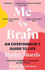 ME VS BRAIN - AN OVERTHINKER'S GUIDE TO LIFE