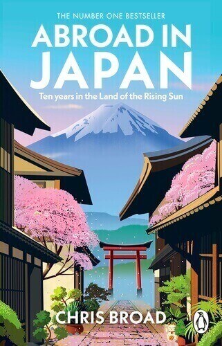 ABROAD IN JAPAN - TEN YEARS IN THE LAND OF THE RIS