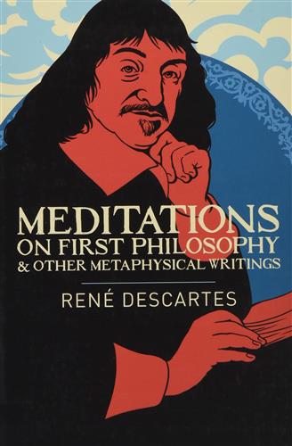 MEDITATIONS ON FIRST PHILOSOPHY & OTHER METAPHYSIC