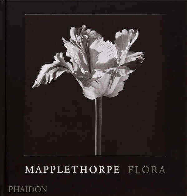 MAPPLETHORPE FLORA - THE COMPLETE FLOWERS