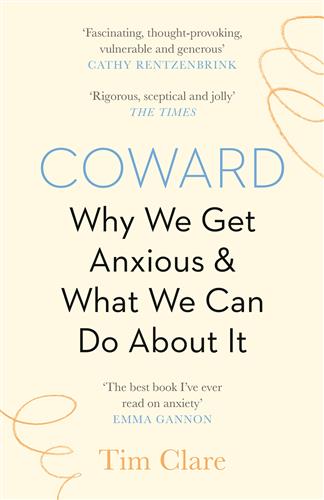 COWARD - WHY WE GET ANXIOUS & WHAT WE CAN DO ABOUT