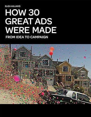 HOW 30 GREAT ADS WERE MADE