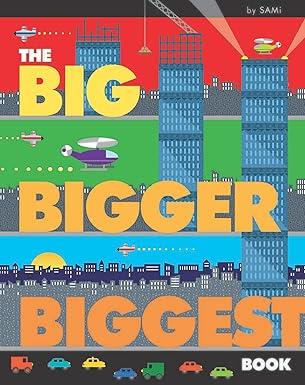 THE BIG BIGGER BIGGEST BOOK