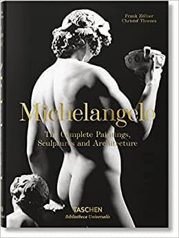 MICHELANGELO: THE COMPLETE PAINTINGS, SCULPTURE AN