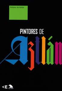 PINTORES DE AZTLAN
